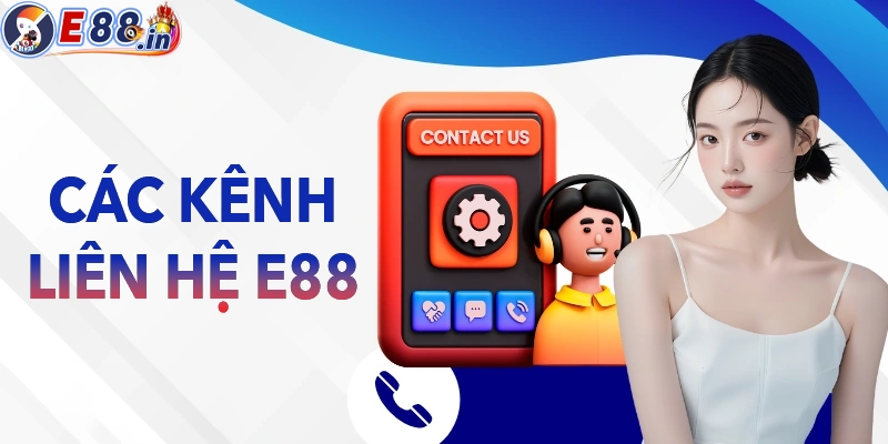 Các kênh liên hệ chính mà E88 hiện có